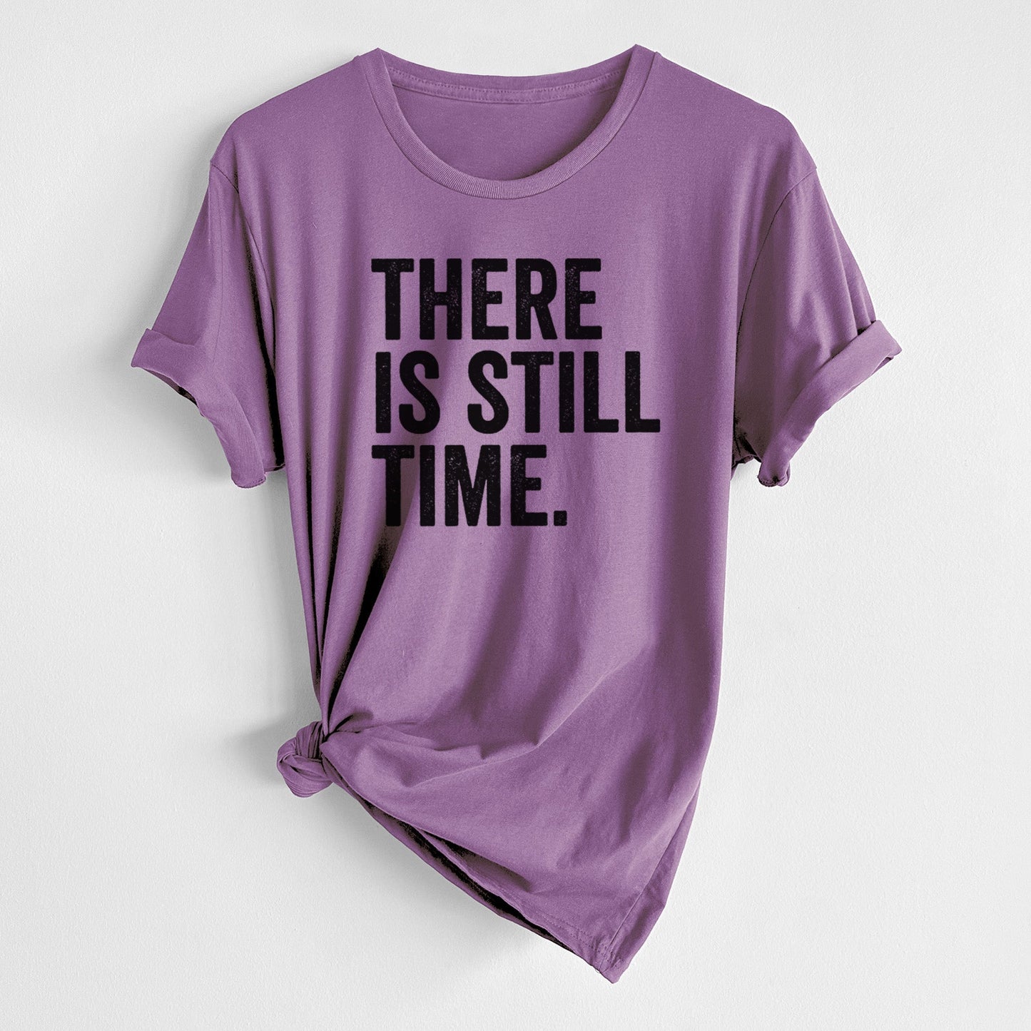 There's Still Time - Unisex Crewneck - Made in USA - 100% Organic Cotton