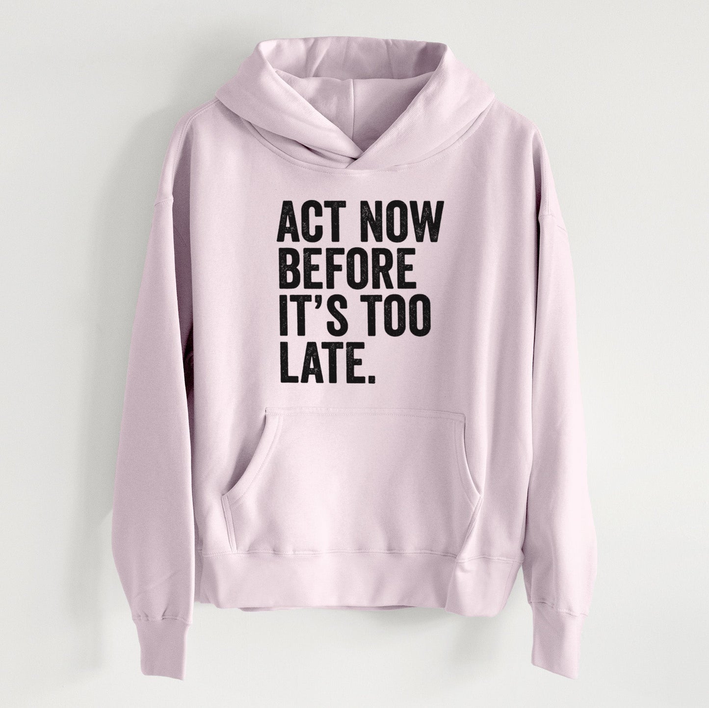 Act Now Before it's Too Late - Women's Heavyweight Relaxed Hoodie