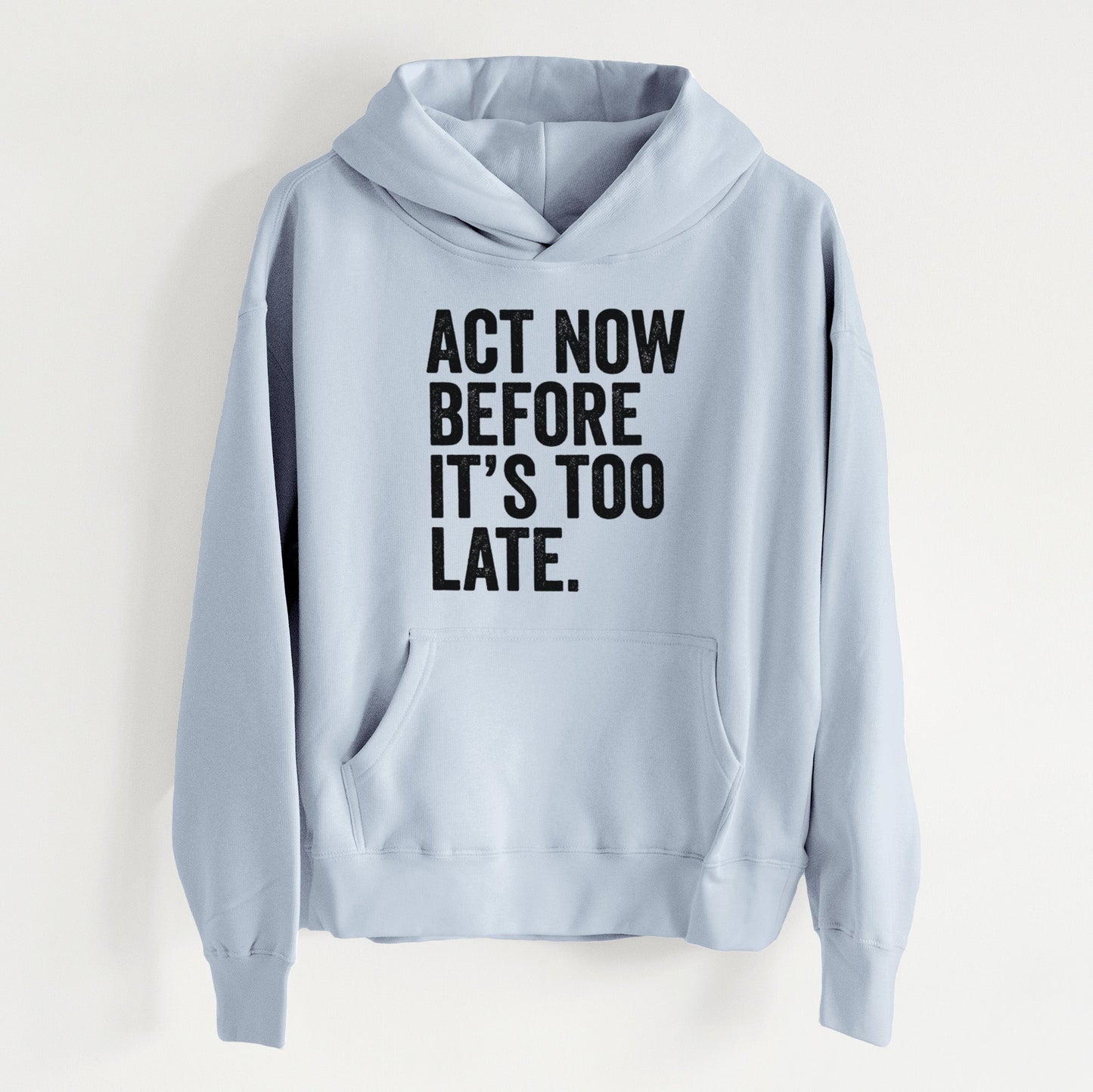 Act Now Before it's Too Late - Women's Heavyweight Relaxed Hoodie