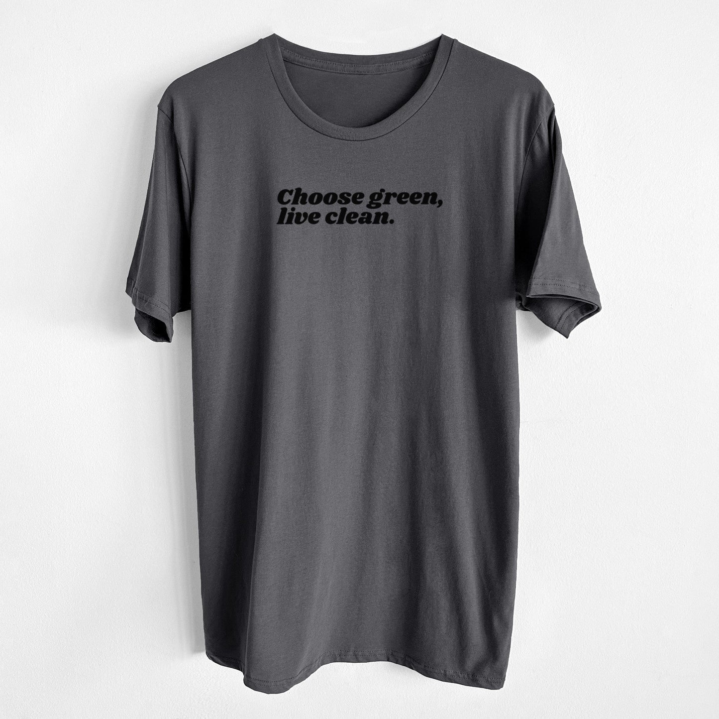 Choose Green, Live Clean - Unisex Crewneck - Made in USA - 100% Organic Cotton