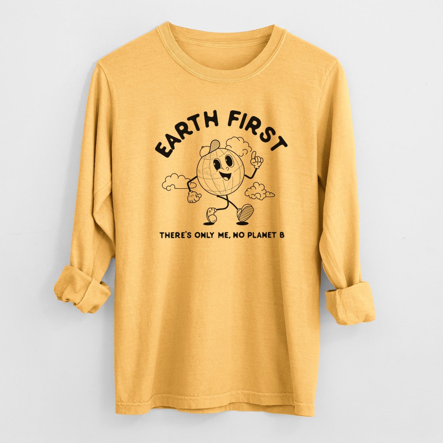 Earth First - There's Only Me, No Planet B - Heavyweight 100% Cotton Long Sleeve