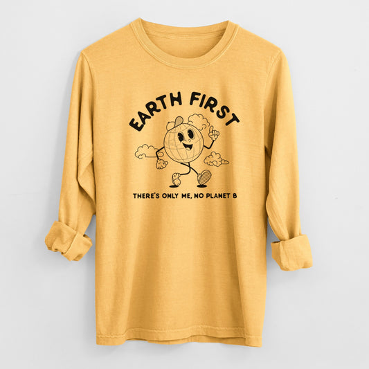Earth First - There's Only Me, No Planet B - Heavyweight 100% Cotton Long Sleeve