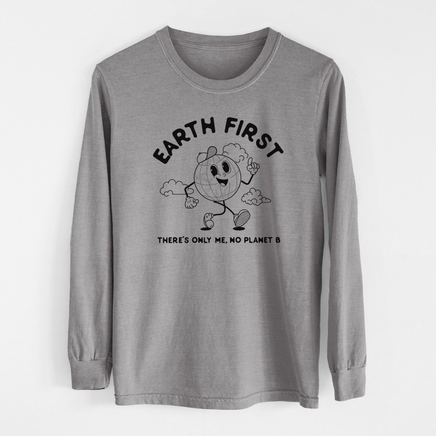 Earth First - There's Only Me, No Planet B - Heavyweight 100% Cotton Long Sleeve