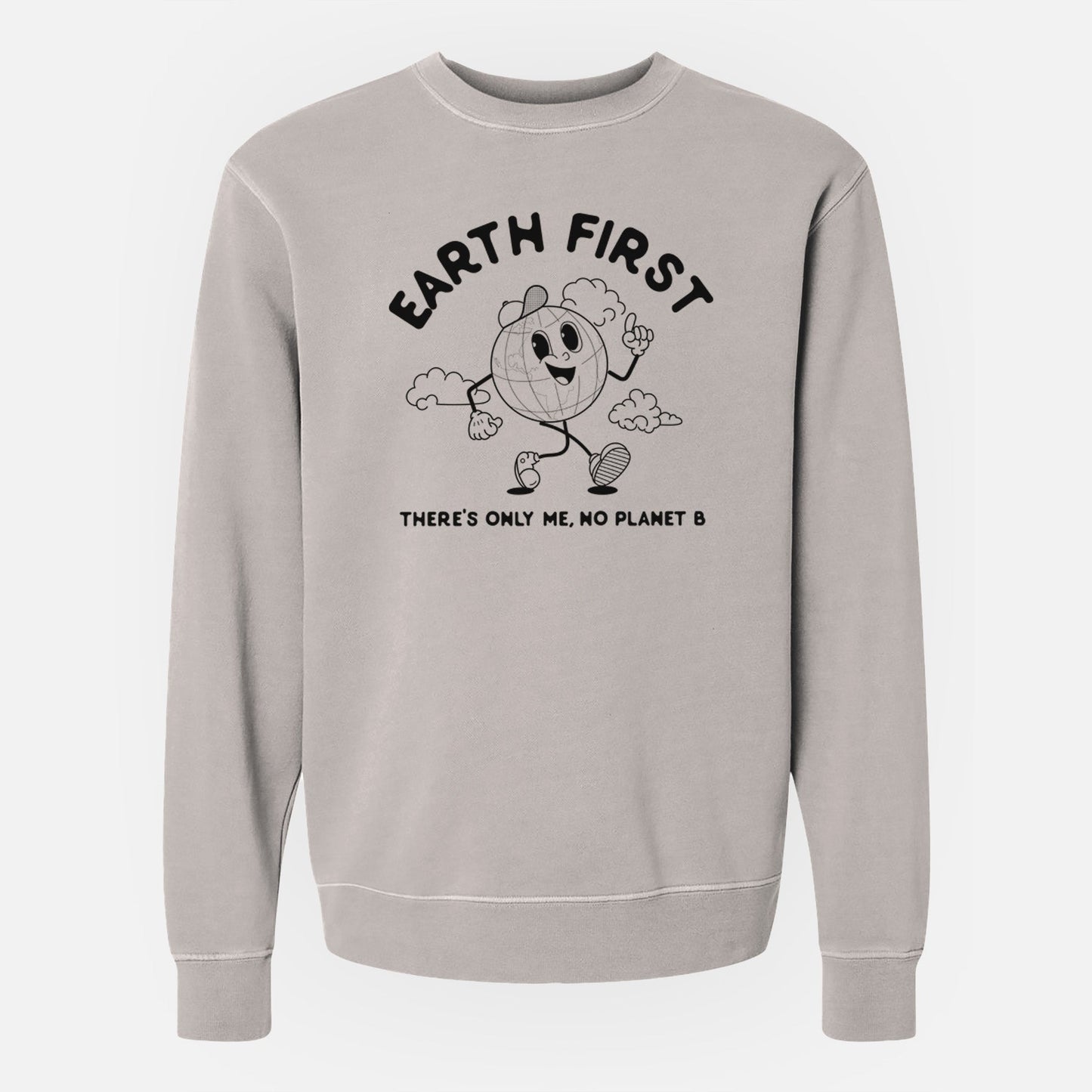Earth First - There's Only Me, No Planet B - Unisex Pigment Dyed Crew Sweatshirt