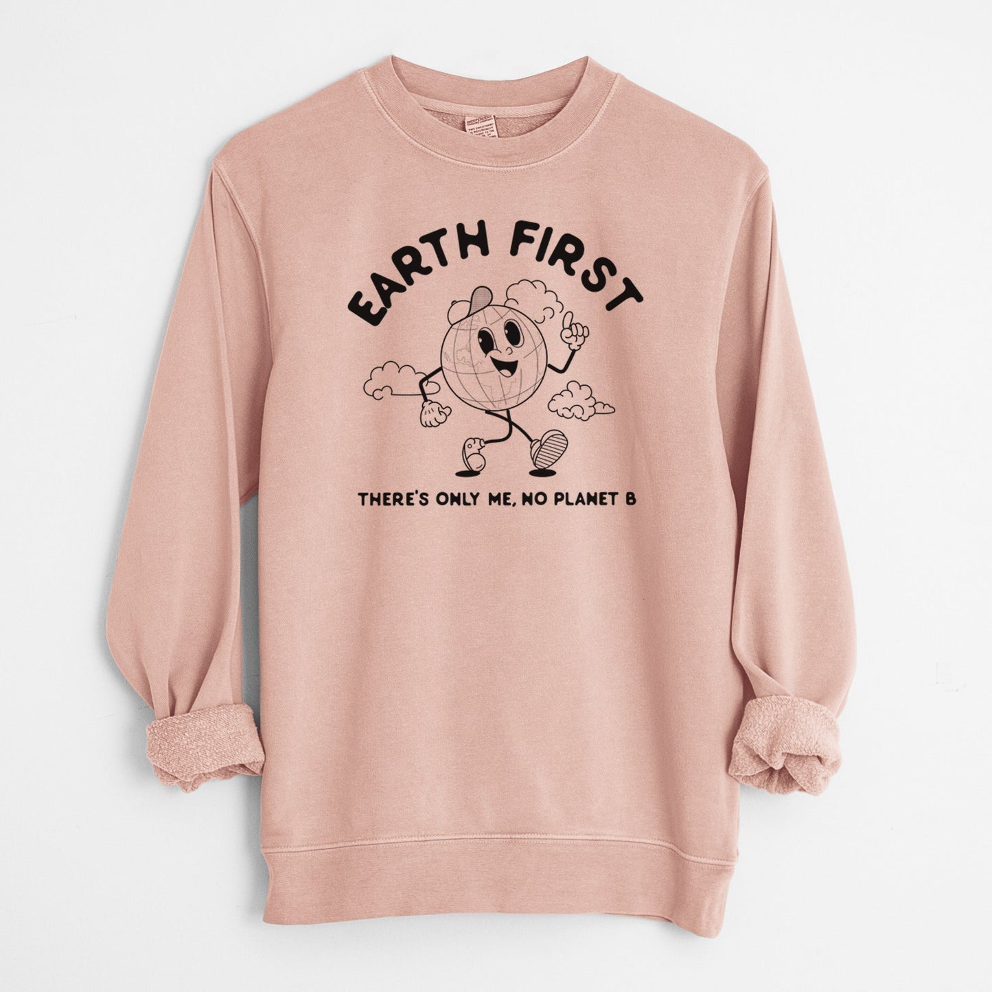 Earth First - There's Only Me, No Planet B - Unisex Pigment Dyed Crew Sweatshirt