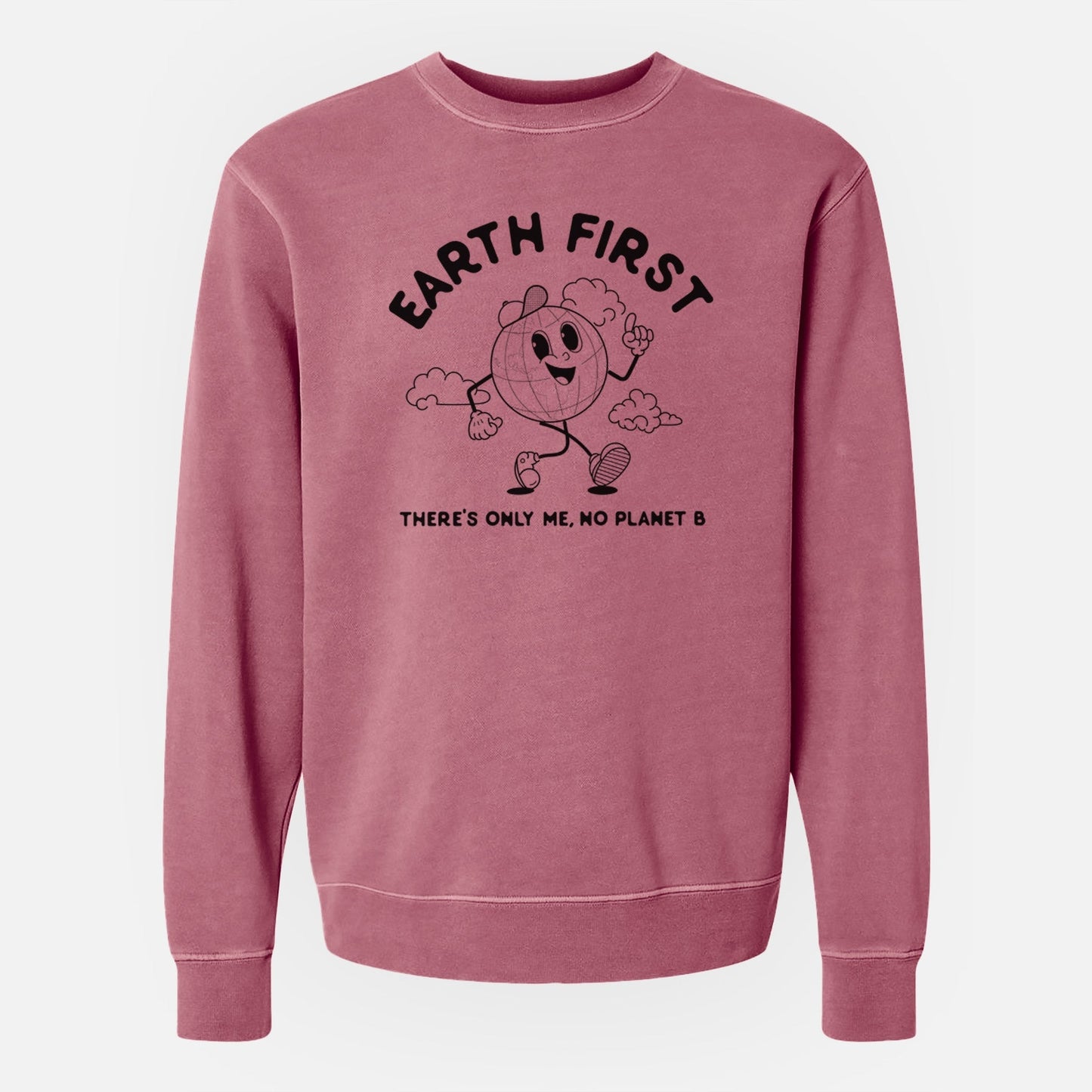 Earth First - There's Only Me, No Planet B - Unisex Pigment Dyed Crew Sweatshirt