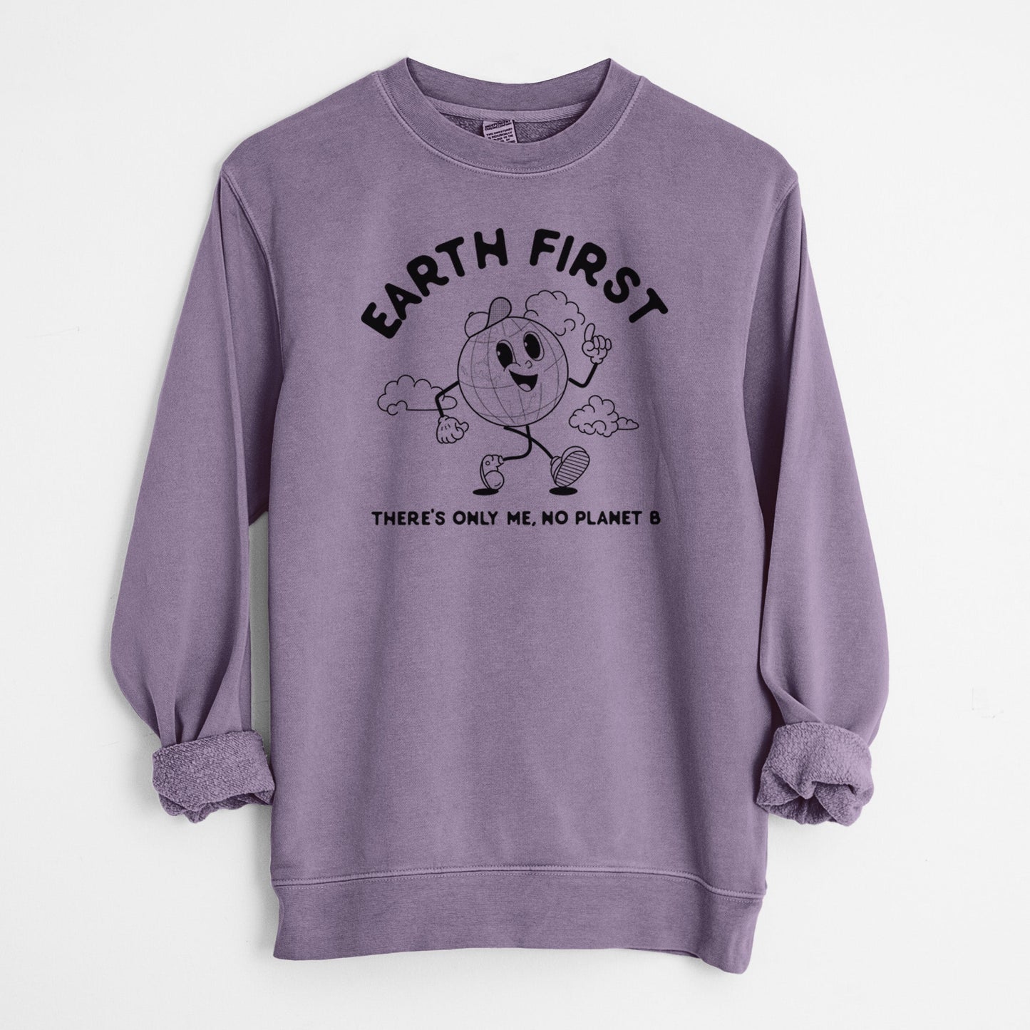 Earth First - There's Only Me, No Planet B - Unisex Pigment Dyed Crew Sweatshirt