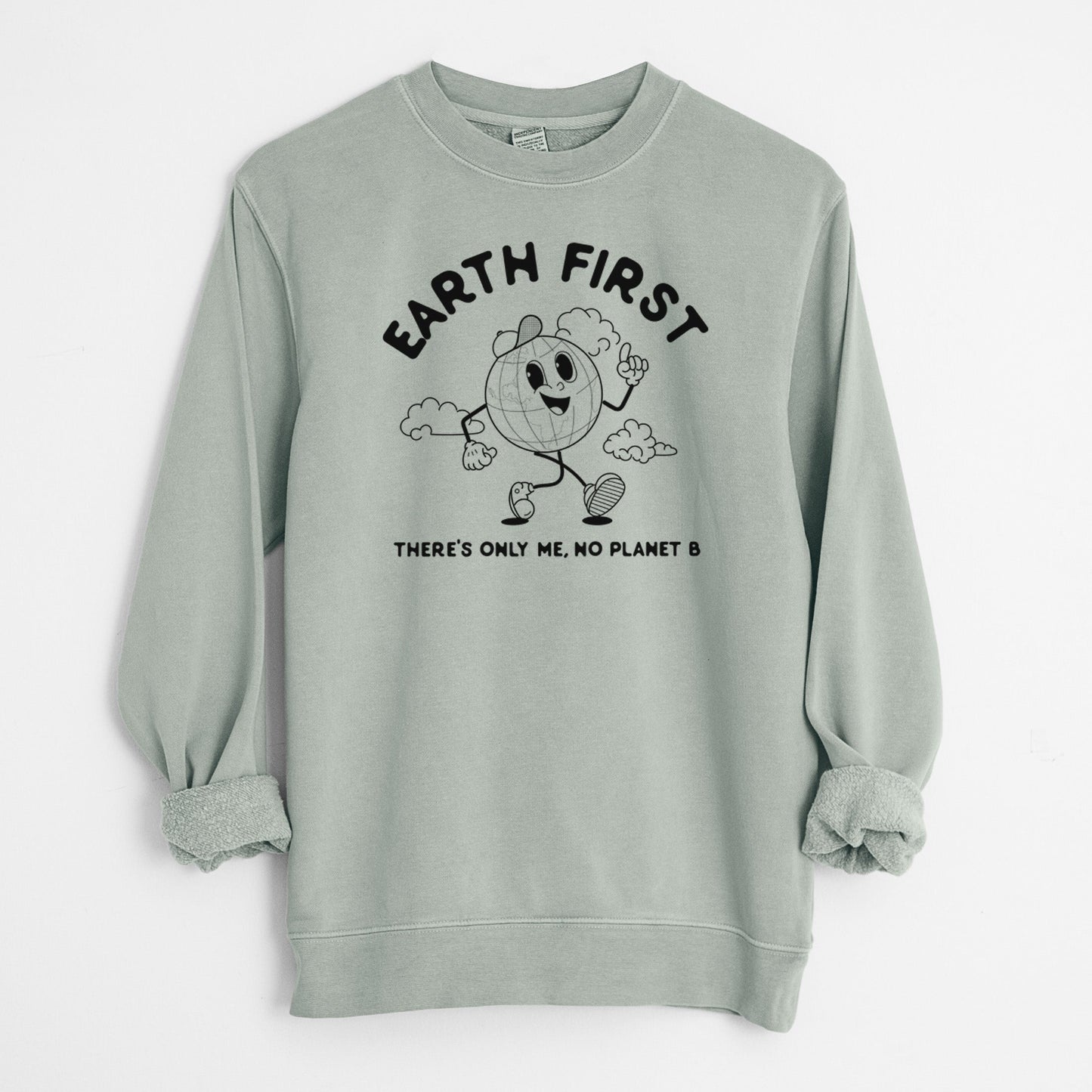 Earth First - There's Only Me, No Planet B - Unisex Pigment Dyed Crew Sweatshirt