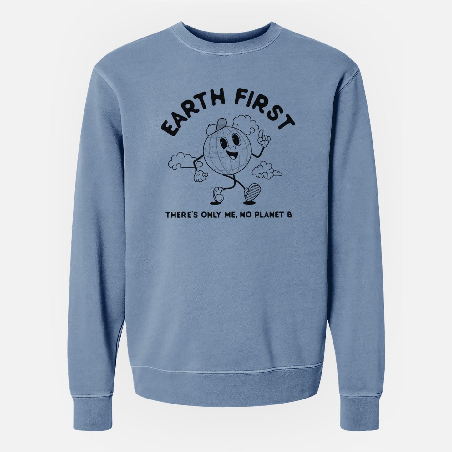 Earth First - There's Only Me, No Planet B - Unisex Pigment Dyed Crew Sweatshirt
