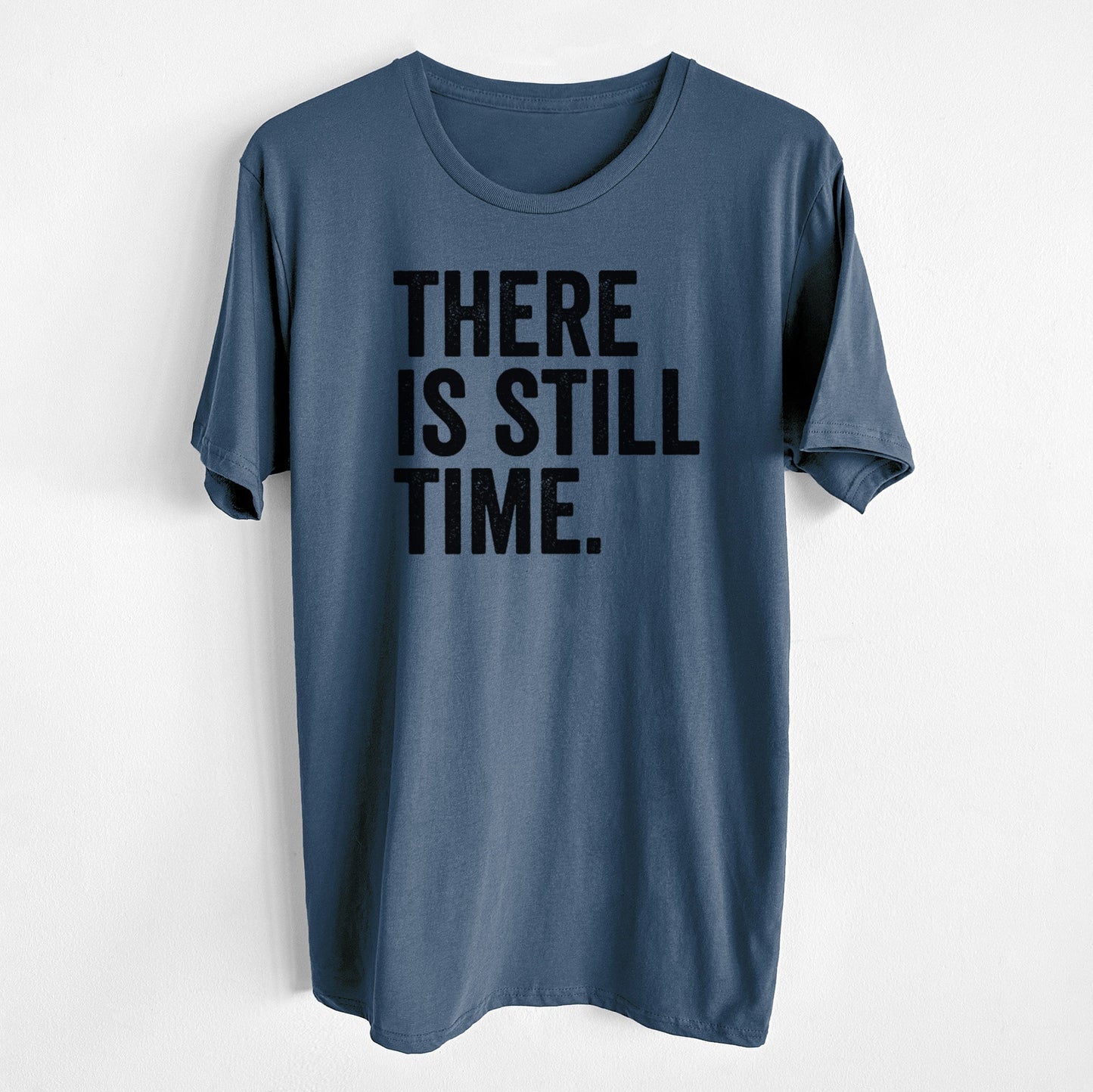 There's Still Time - Unisex Crewneck - Made in USA - 100% Organic Cotton